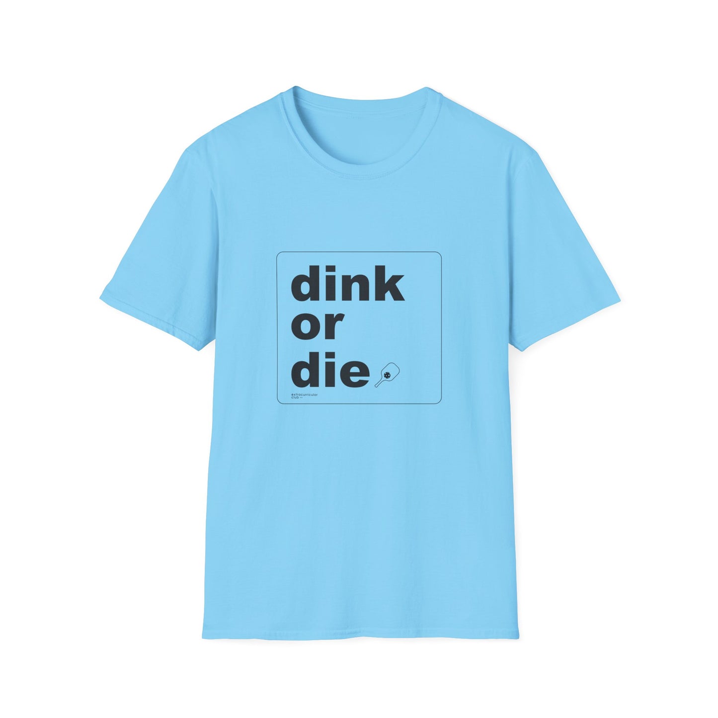 DINK OR DIE - Unisex T-Shirt