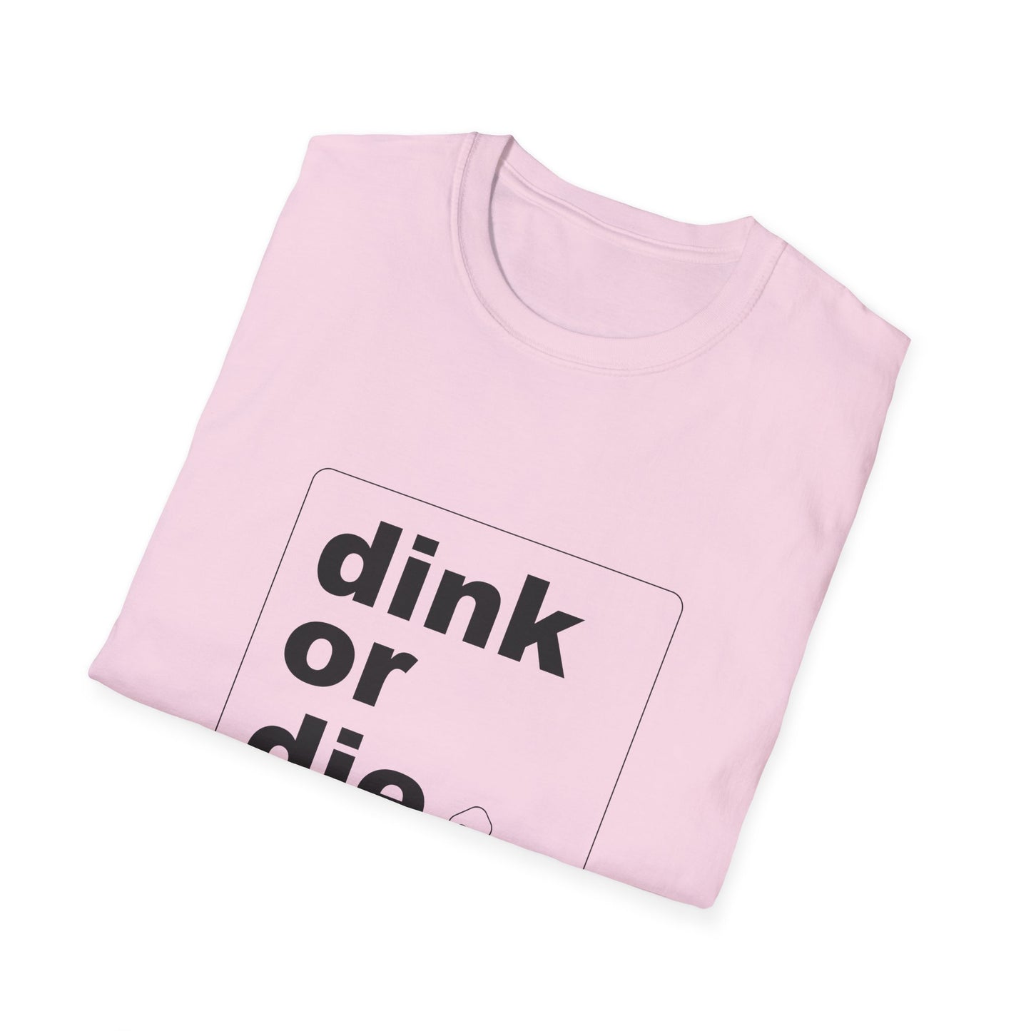 DINK OR DIE - Unisex T-Shirt