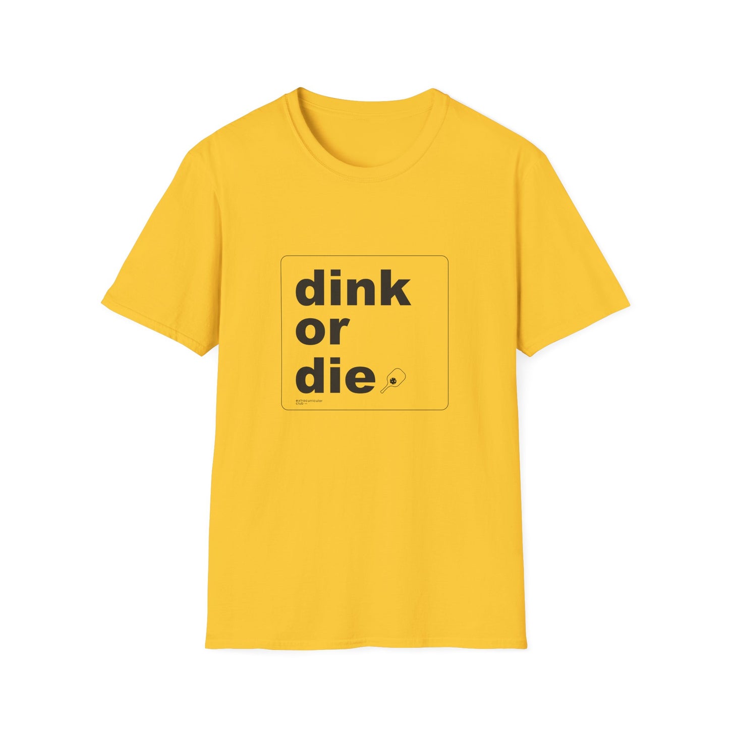 DINK OR DIE - Unisex T-Shirt