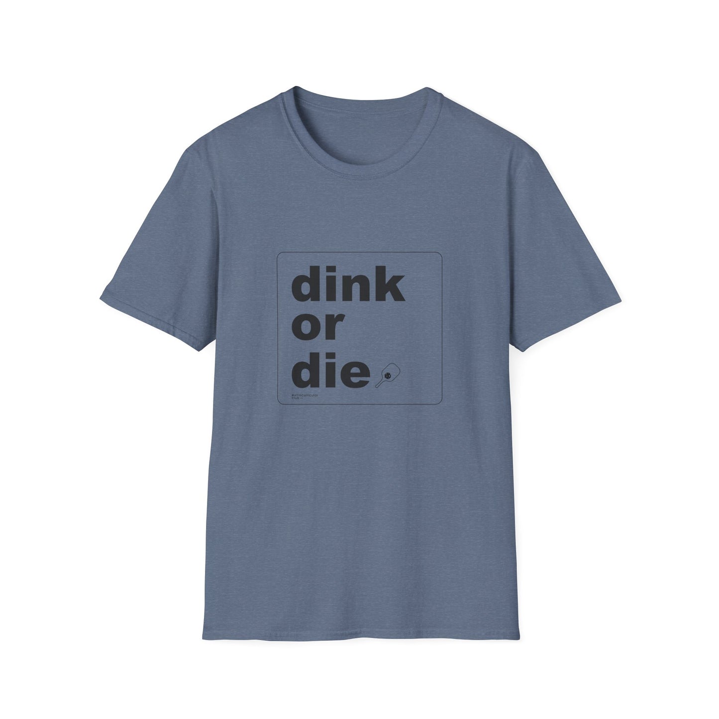 DINK OR DIE - Unisex T-Shirt