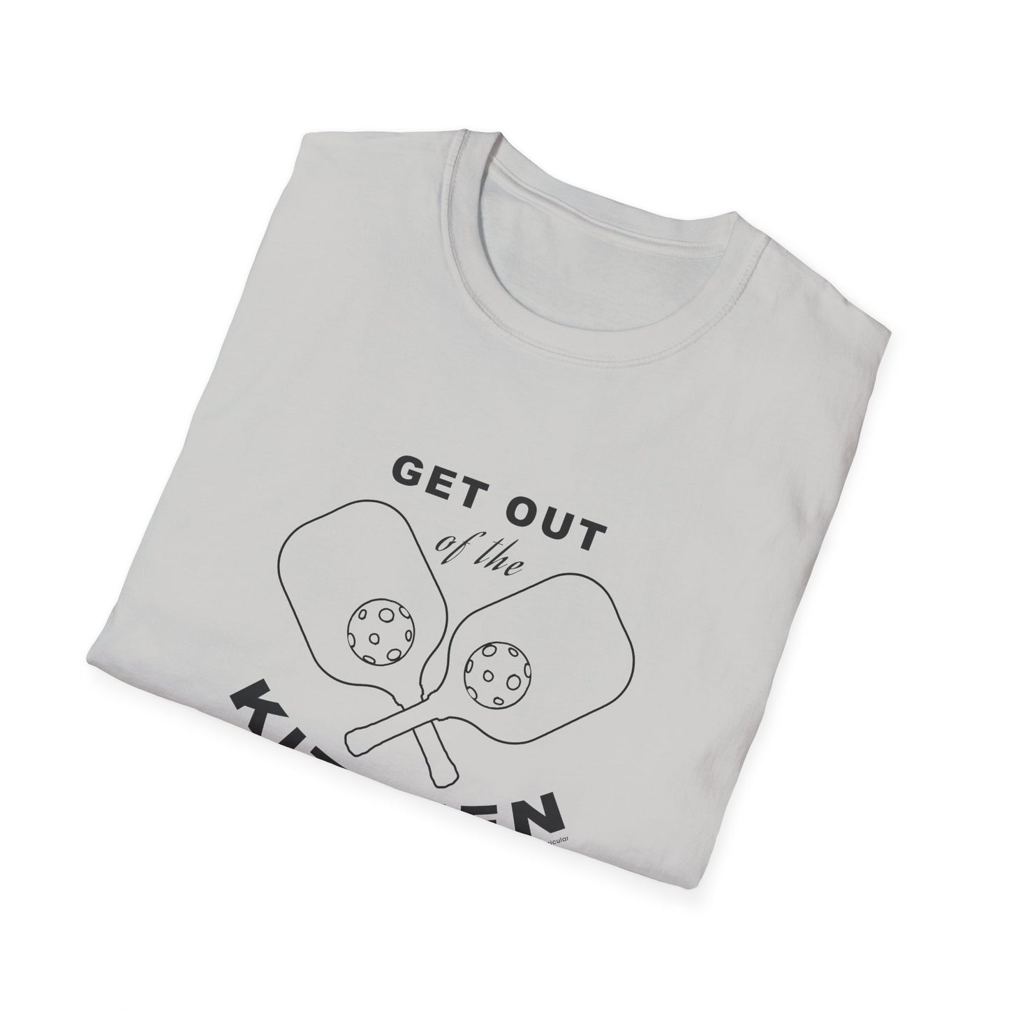 GET OUT OF THE KITCHEN - Unisex Short Sleeve T-Shirt