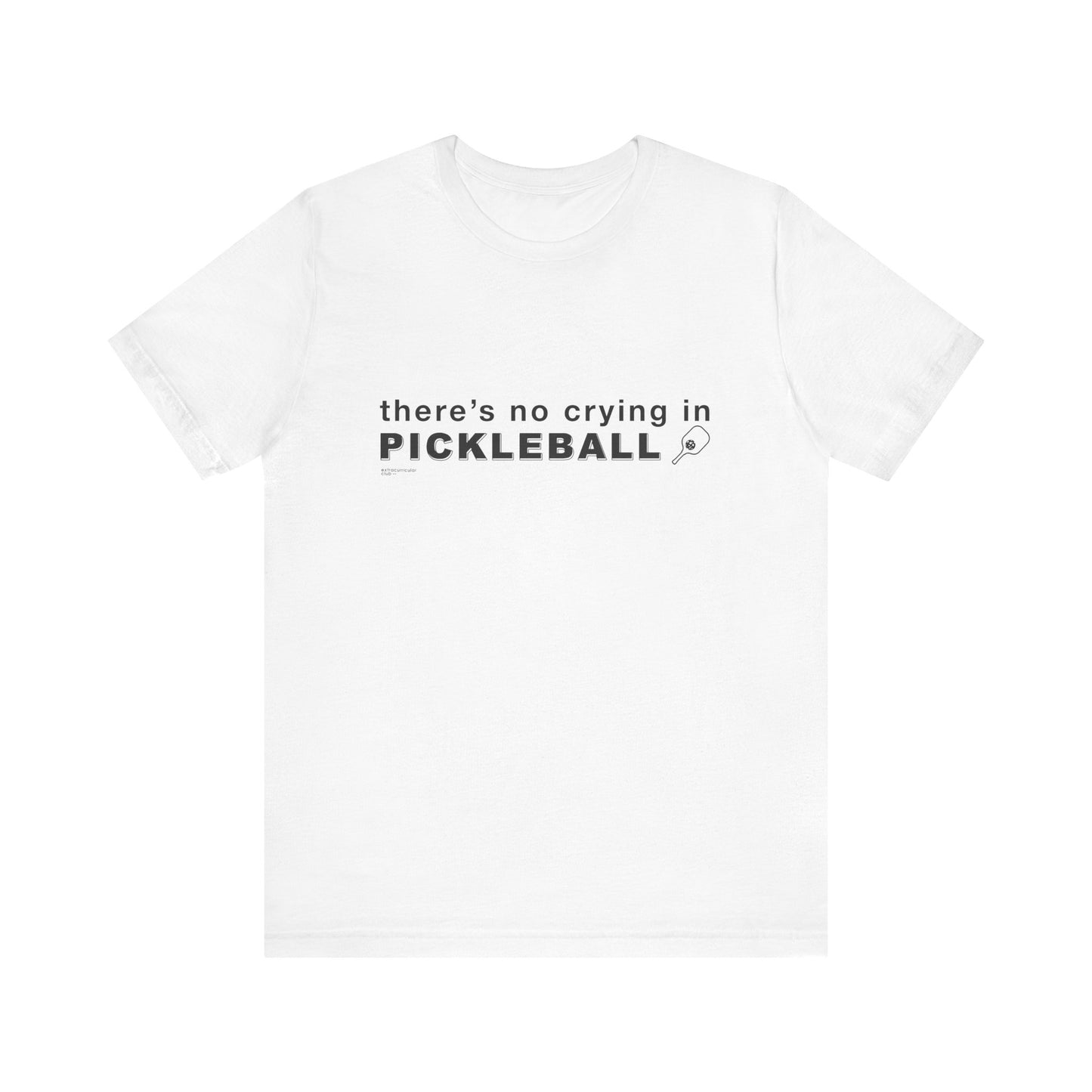 There's No Crying In PICKLEBALL - Unisex Jersey Short Sleeve Tee