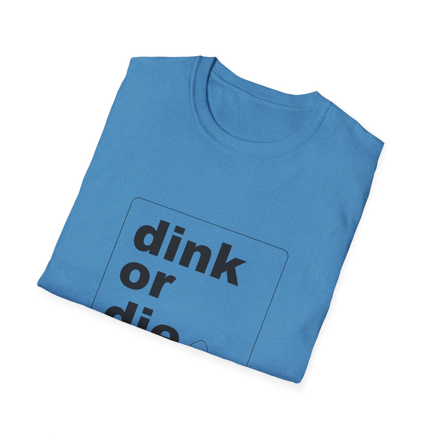 DINK OR DIE - Unisex T-Shirt