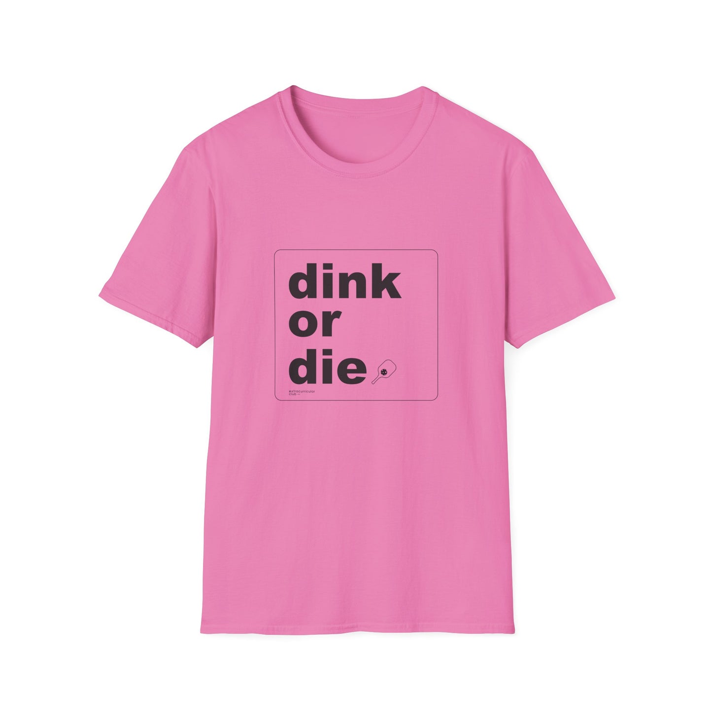 DINK OR DIE - Unisex T-Shirt