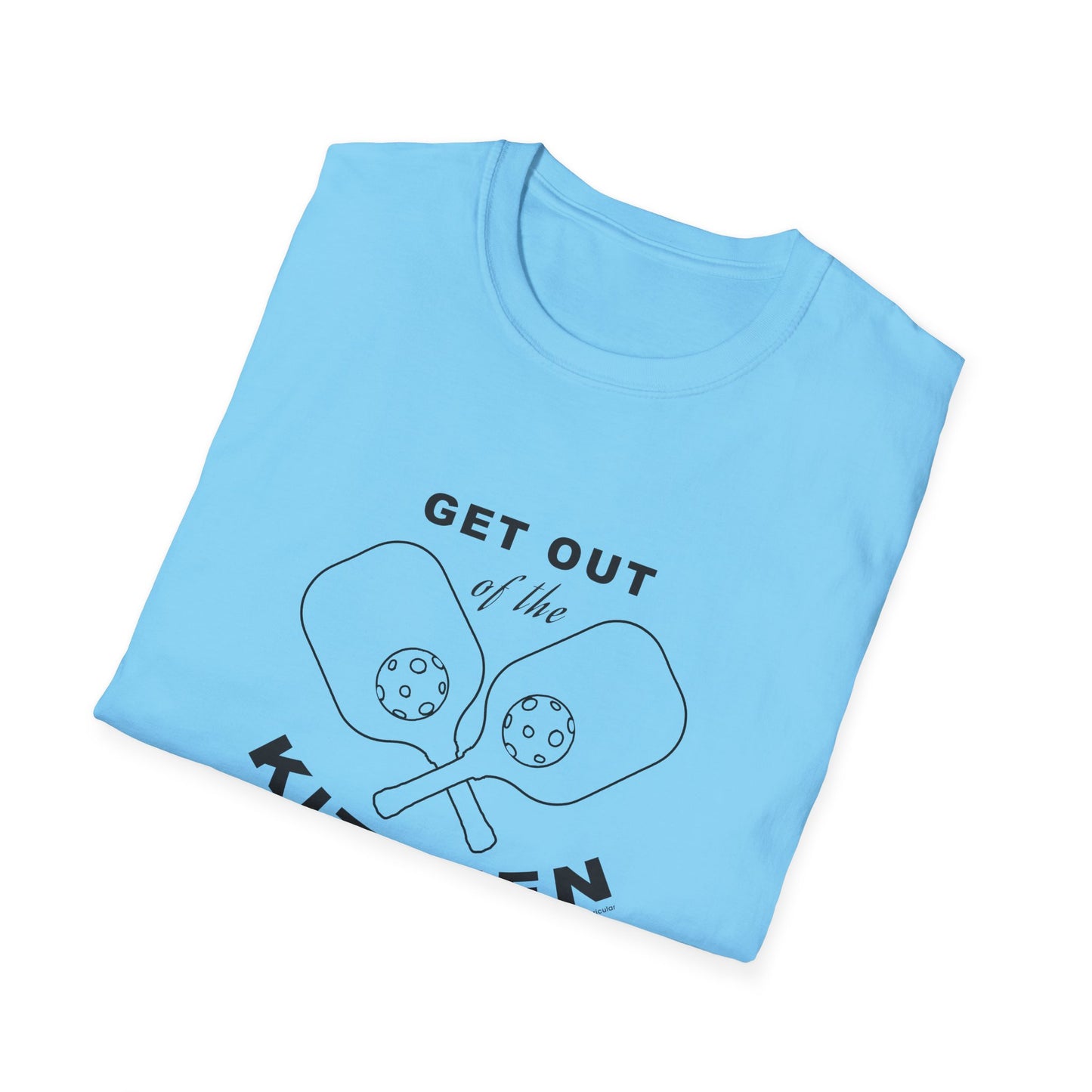 GET OUT OF THE KITCHEN - Unisex Short Sleeve T-Shirt