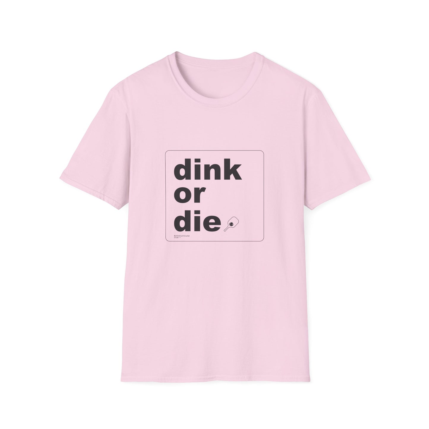 DINK OR DIE - Unisex T-Shirt
