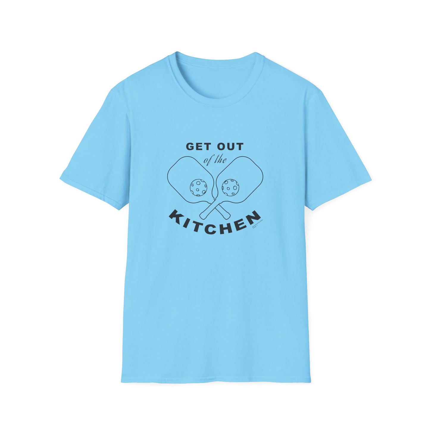 GET OUT OF THE KITCHEN - Unisex Short Sleeve T-Shirt