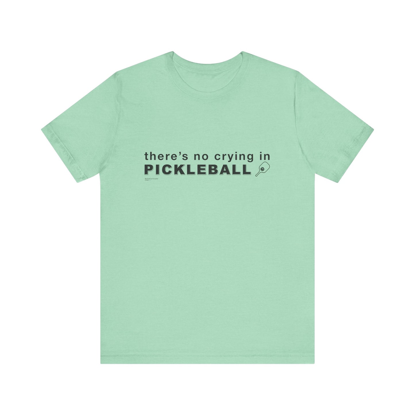 There's No Crying In PICKLEBALL - Unisex Jersey Short Sleeve Tee