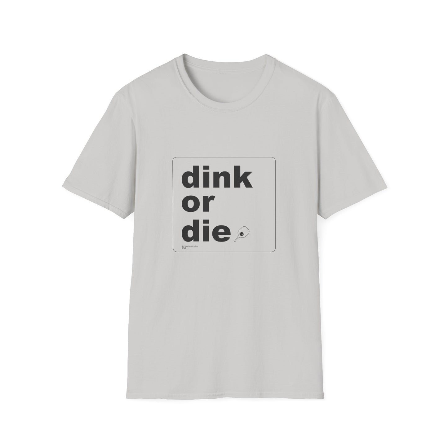 DINK OR DIE - Unisex T-Shirt