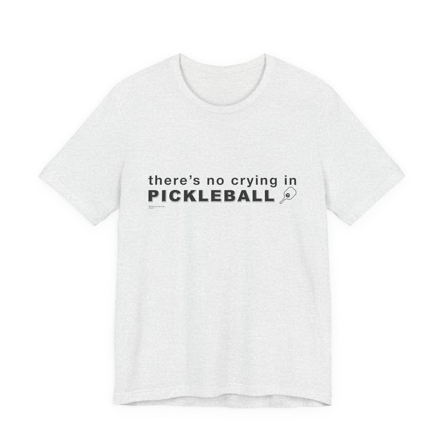 There's No Crying In PICKLEBALL - Unisex Jersey Short Sleeve Tee