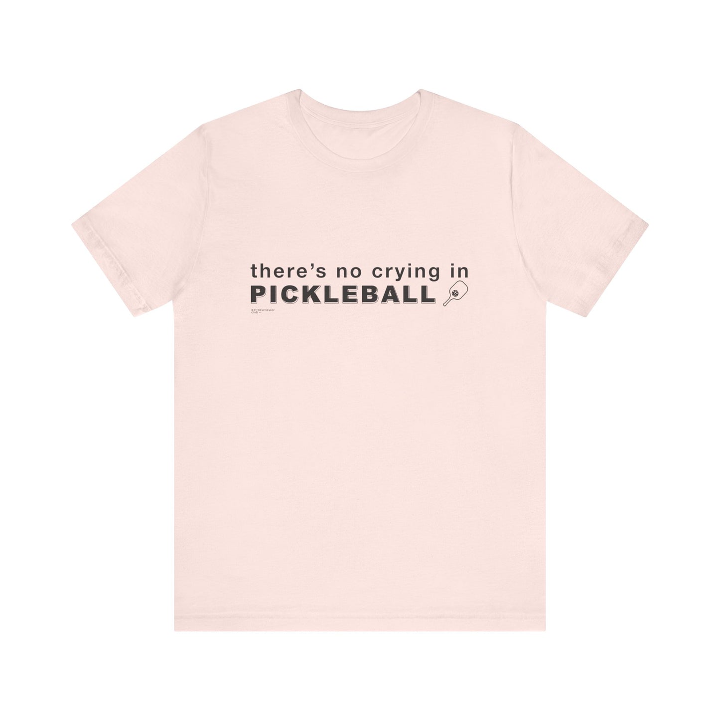 There's No Crying In PICKLEBALL - Unisex Jersey Short Sleeve Tee