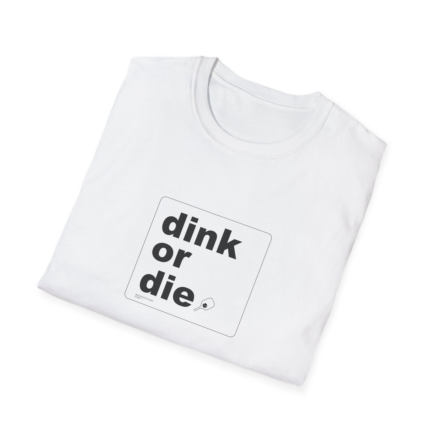 DINK OR DIE - Unisex T-Shirt