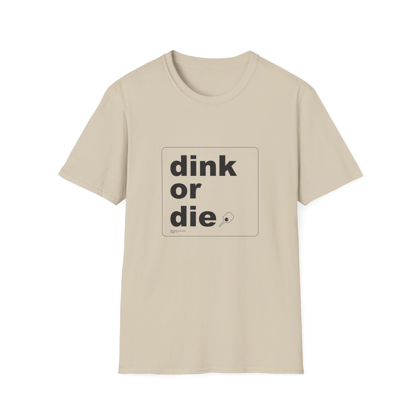 DINK OR DIE - Unisex T-Shirt