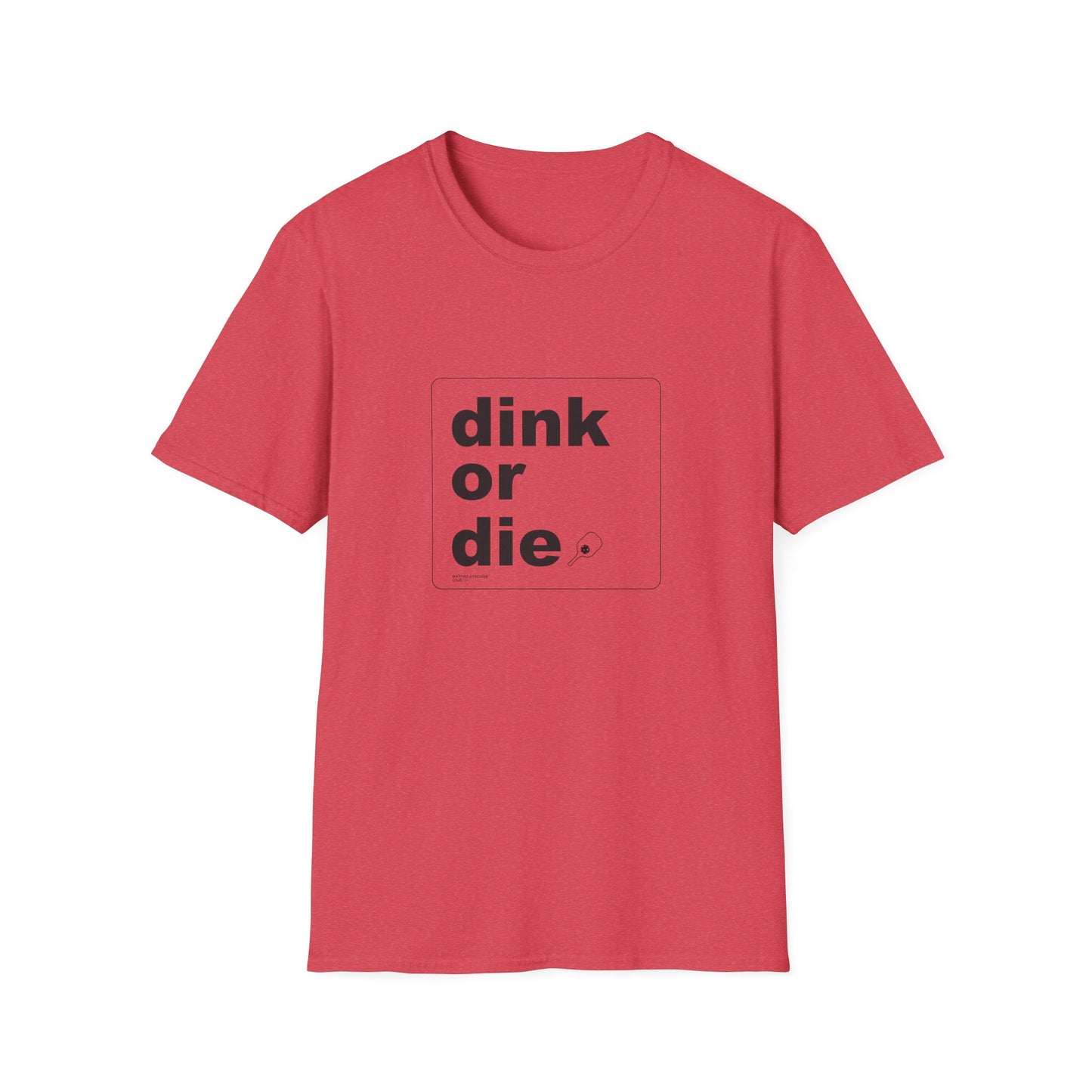 DINK OR DIE - Unisex T-Shirt