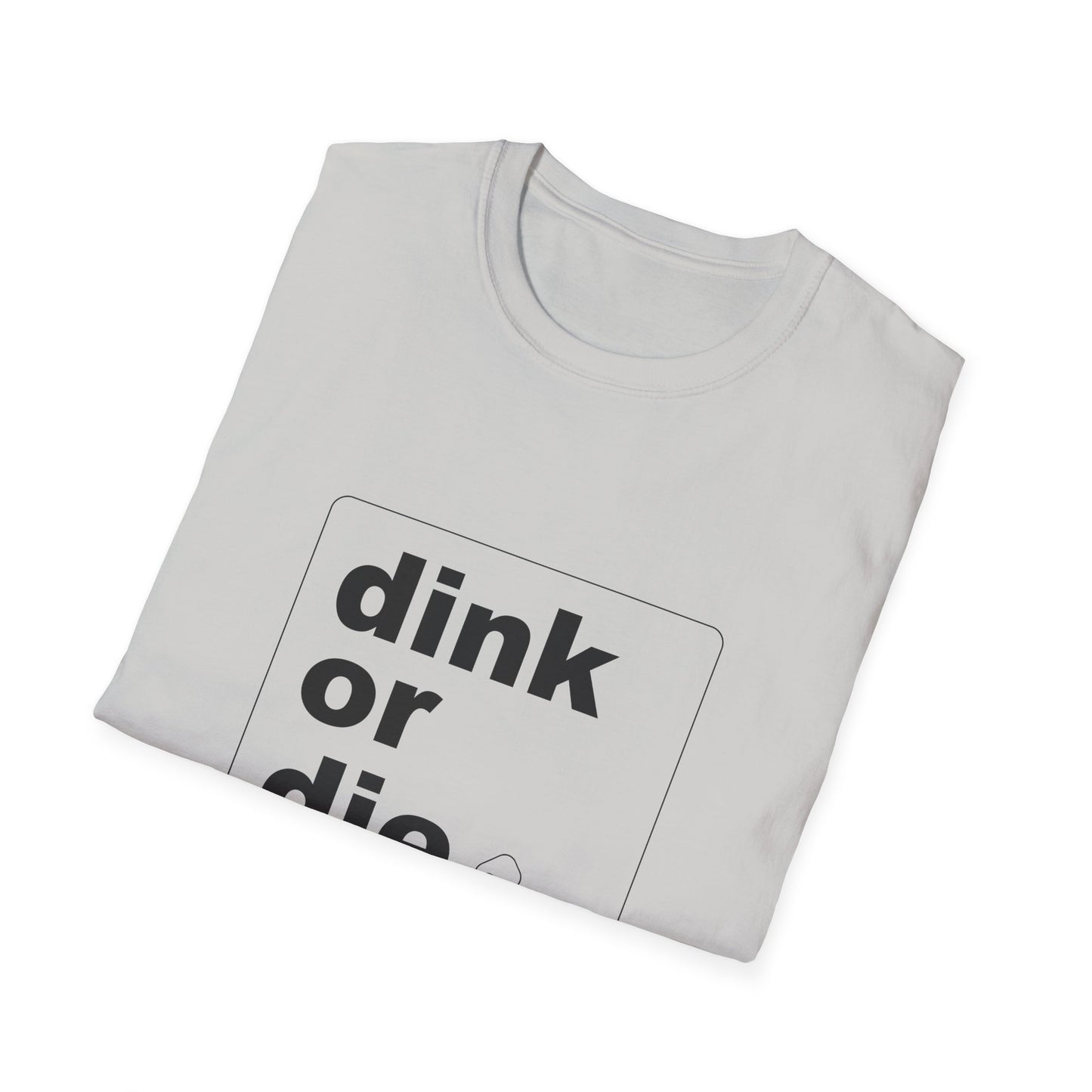DINK OR DIE - Unisex T-Shirt