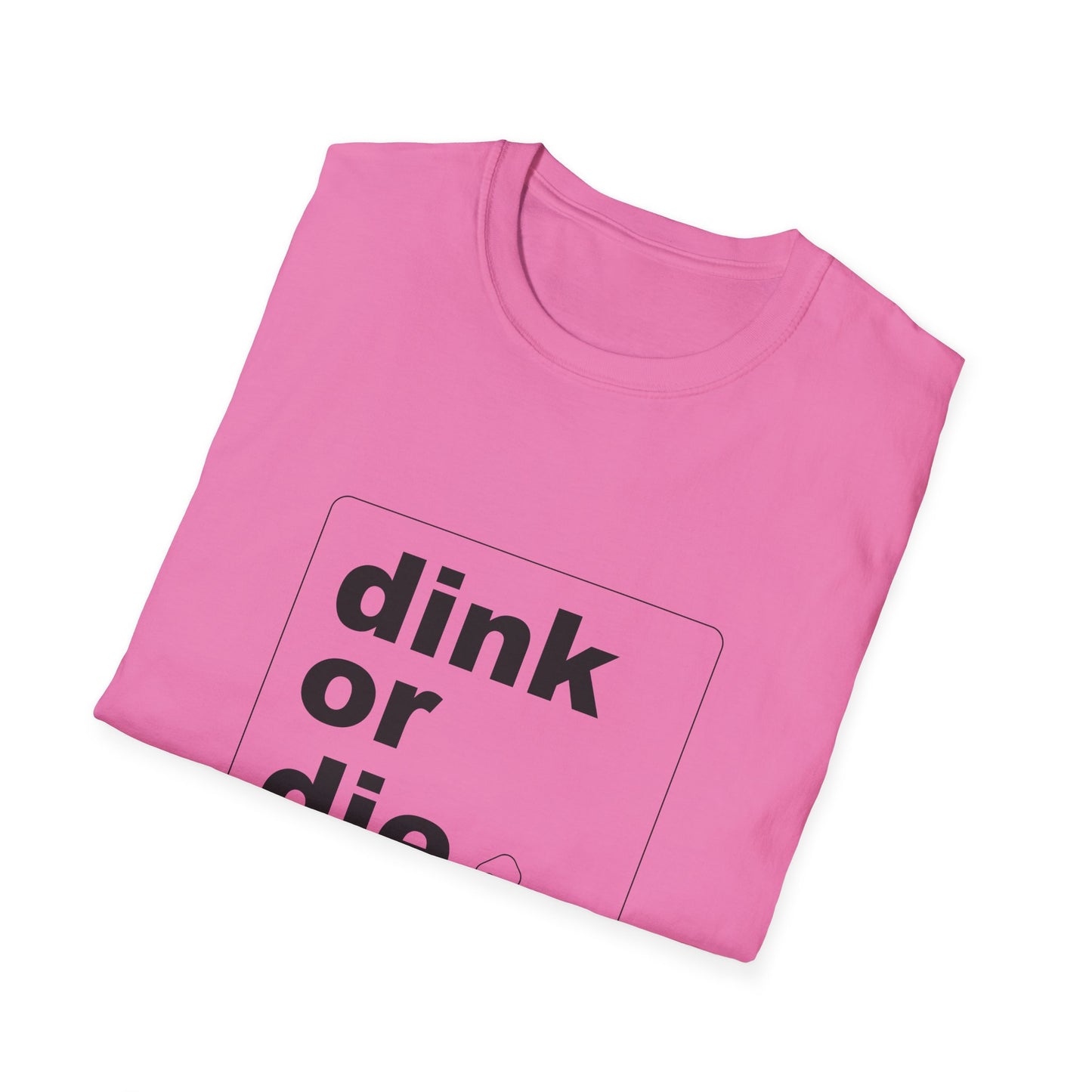 DINK OR DIE - Unisex T-Shirt