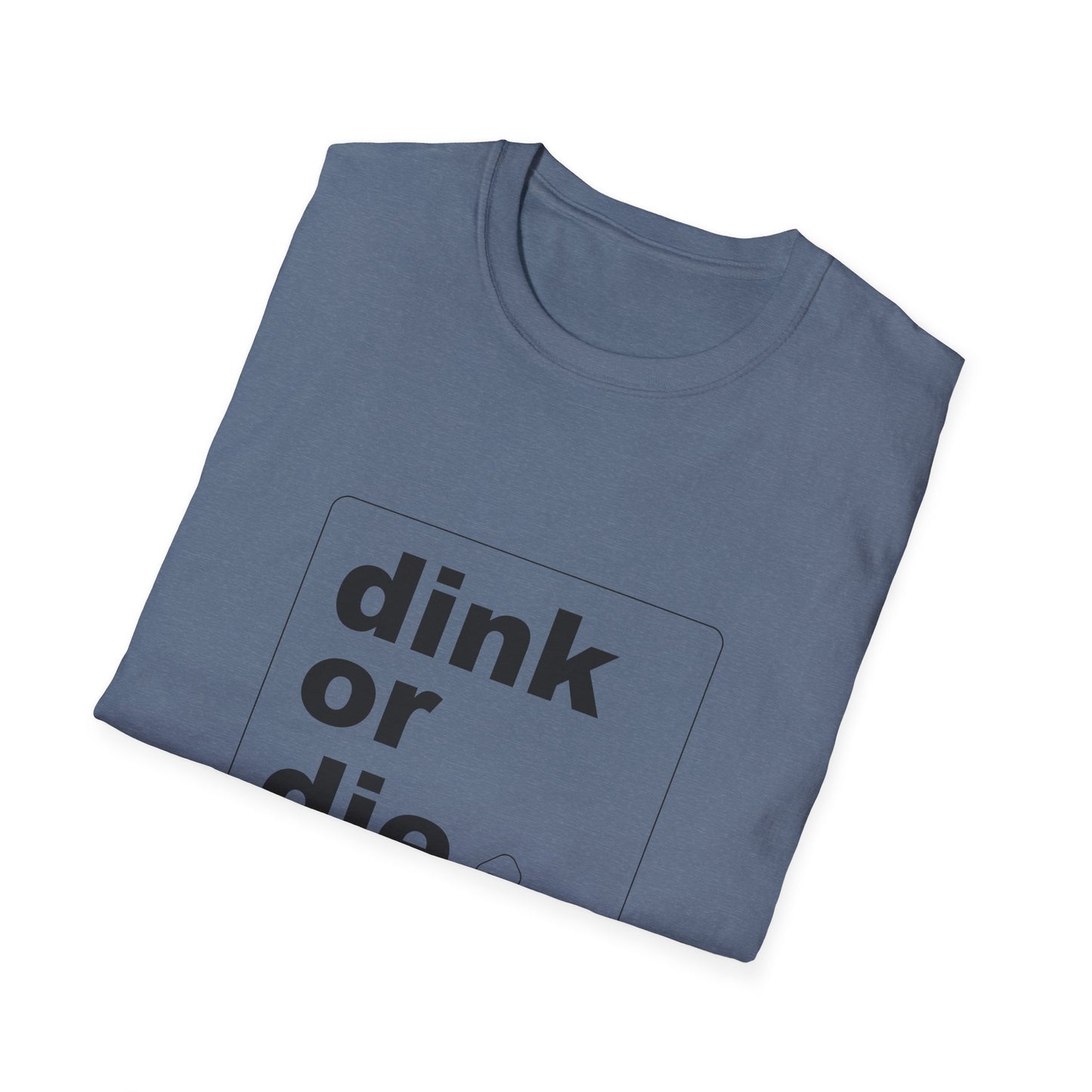 DINK OR DIE - Unisex T-Shirt