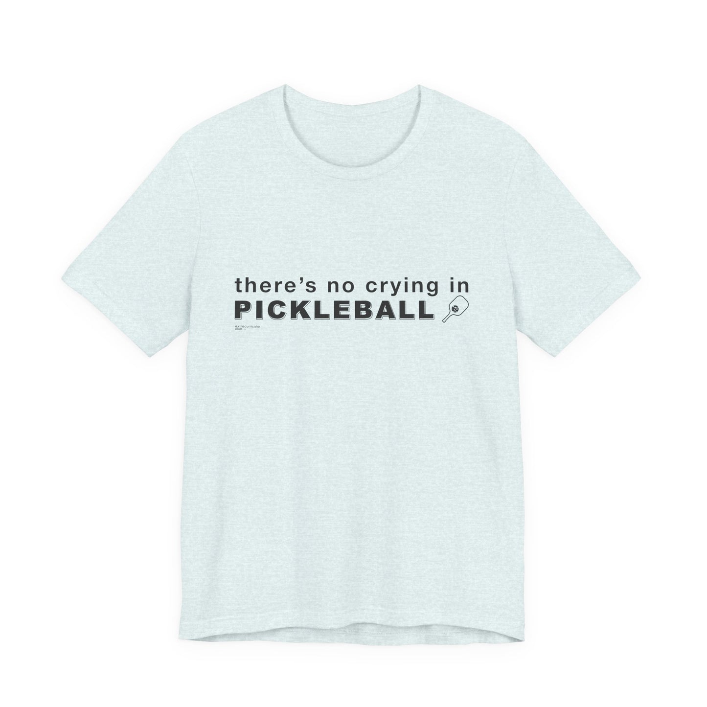 There's No Crying In PICKLEBALL - Unisex Jersey Short Sleeve Tee