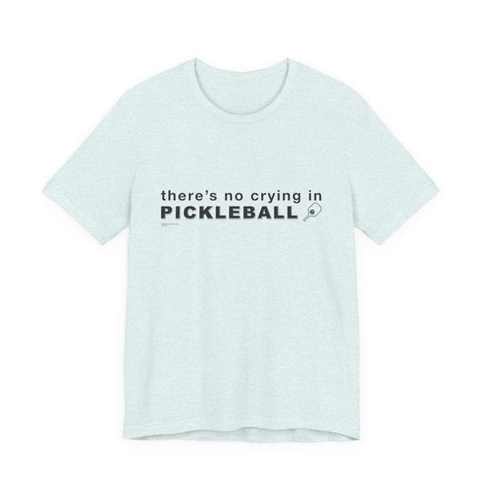 There's No Crying In PICKLEBALL - Unisex Jersey Short Sleeve Tee