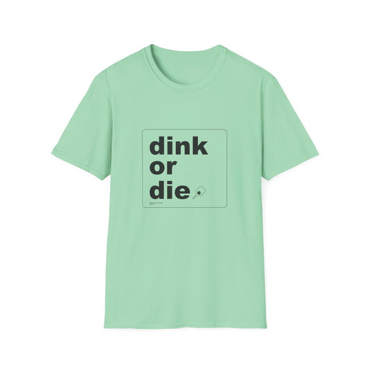 DINK OR DIE - Unisex T-Shirt