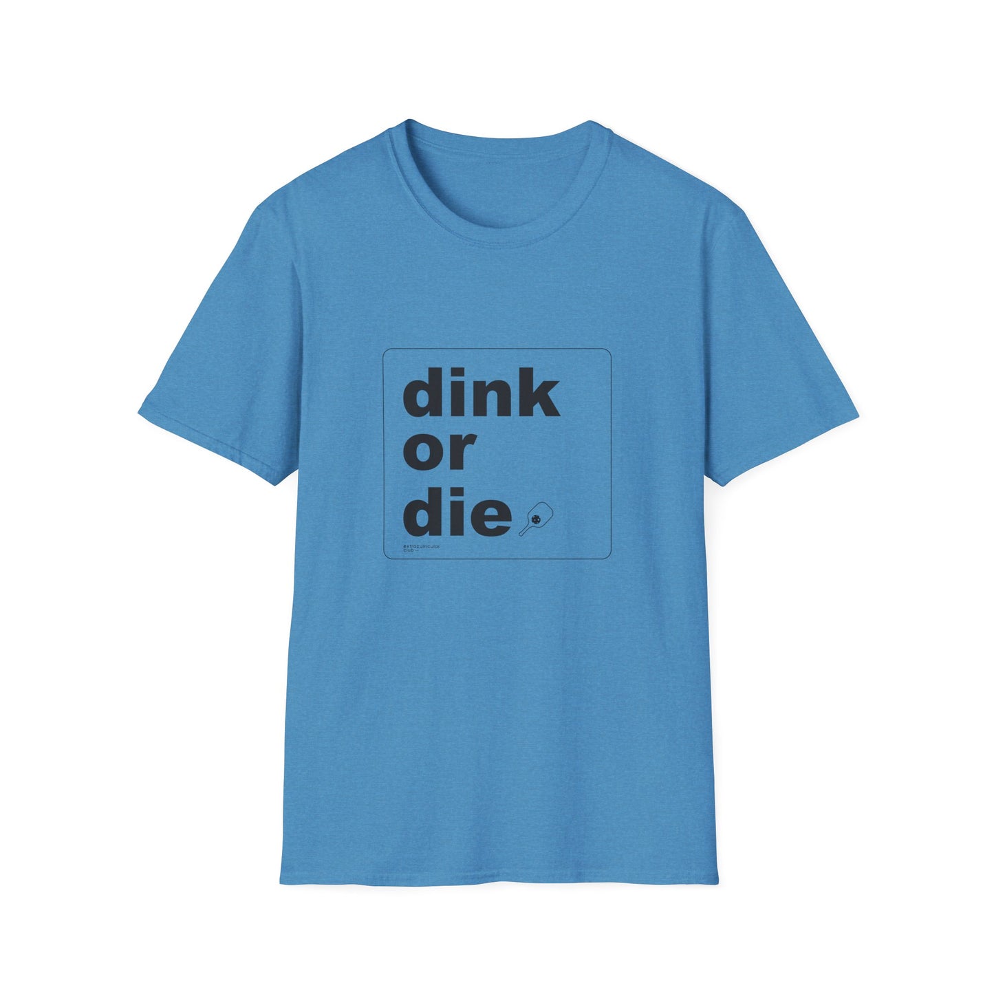 DINK OR DIE - Unisex T-Shirt