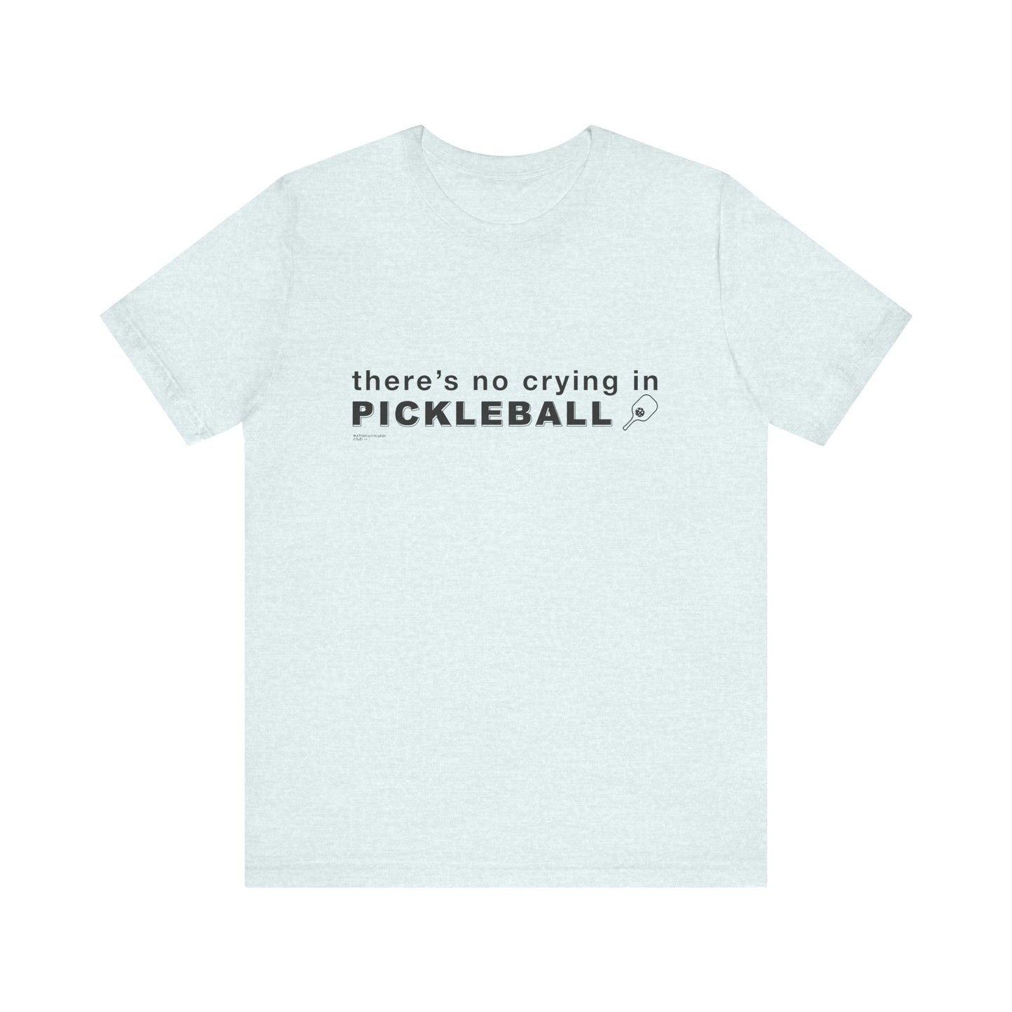 There's No Crying In PICKLEBALL - Unisex Jersey Short Sleeve Tee