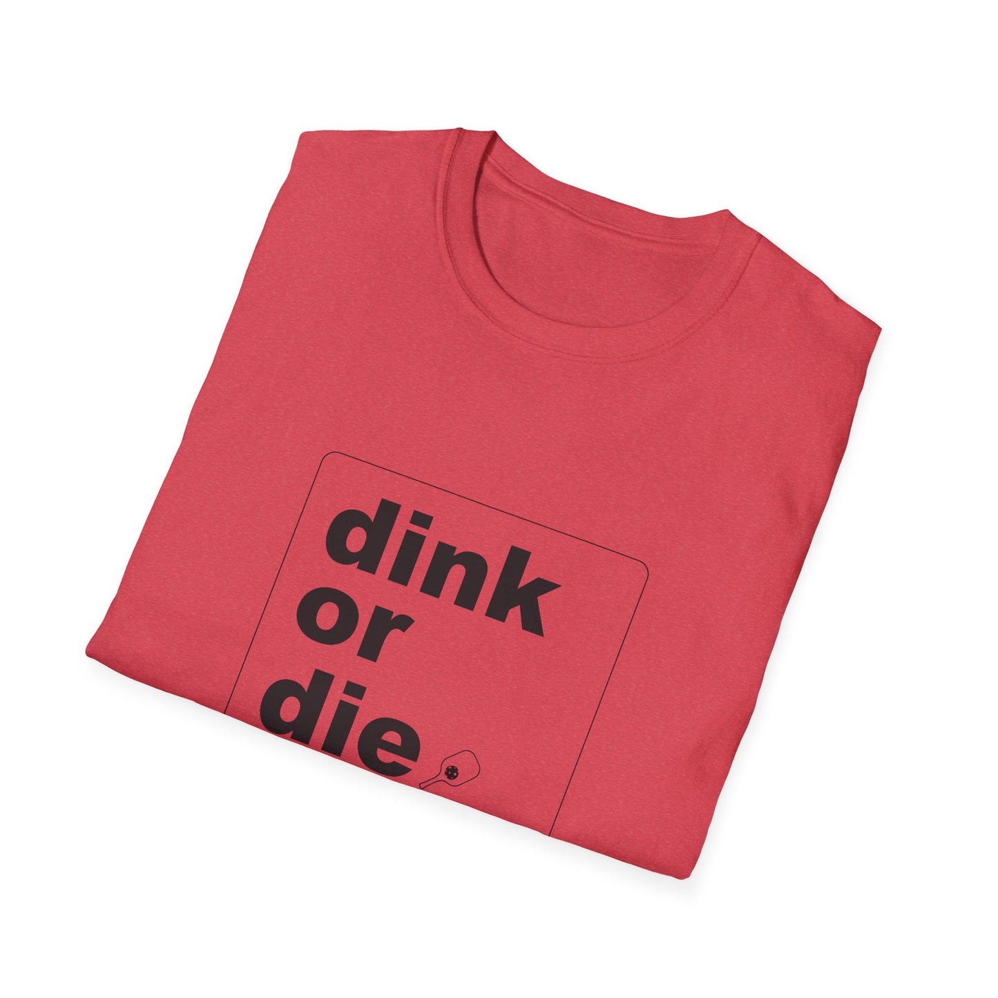 DINK OR DIE - Unisex T-Shirt