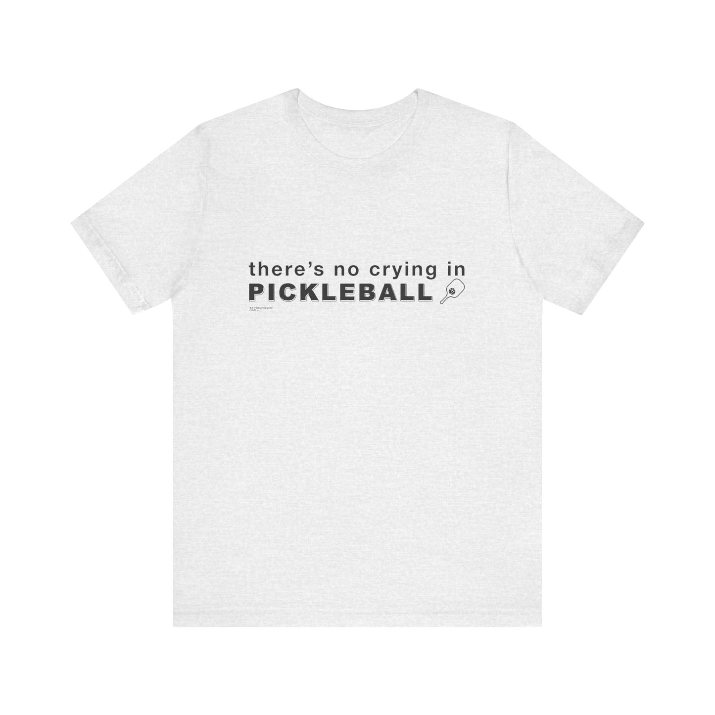 There's No Crying In PICKLEBALL - Unisex Jersey Short Sleeve Tee